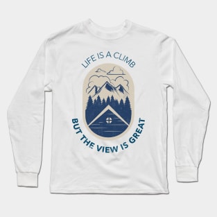 Life is a Climb but the View is Great - Hiking T-Shirt Long Sleeve T-Shirt